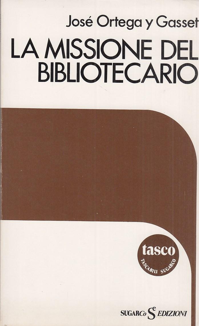 La missione del bibliotecario - Ortega y Gasset Jos