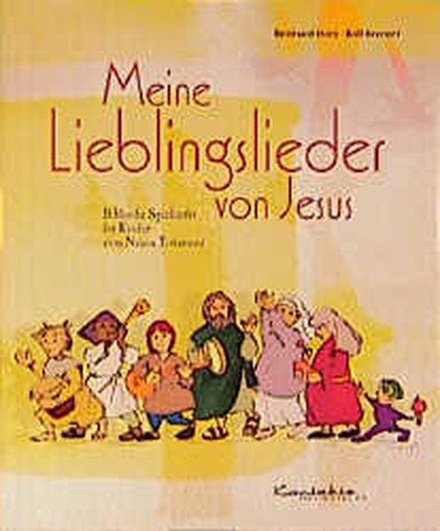 Meine Lieblingslieder von Jesus: Biblische Spiellieder für Kinder zum neuen Testament - Horn, Reinhard und Rolf Krenzer