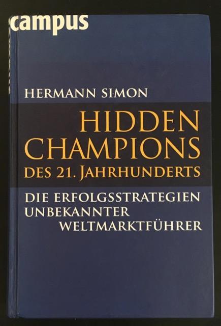Hidden Champions des 21. Jahrhunderts. Die Erfolgsstrategien unbekannter Weltmarktführer. - Simon, Hermann