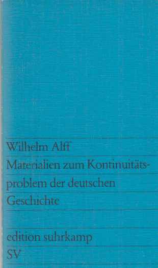 Materialien zum Kontinuitätsproblem der deutschen Geschichte. Edition Suhrkamp ; 714. - Alff, Wilhelm