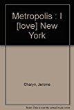 Metropolis : I [love] New York - Charyn, Jerome