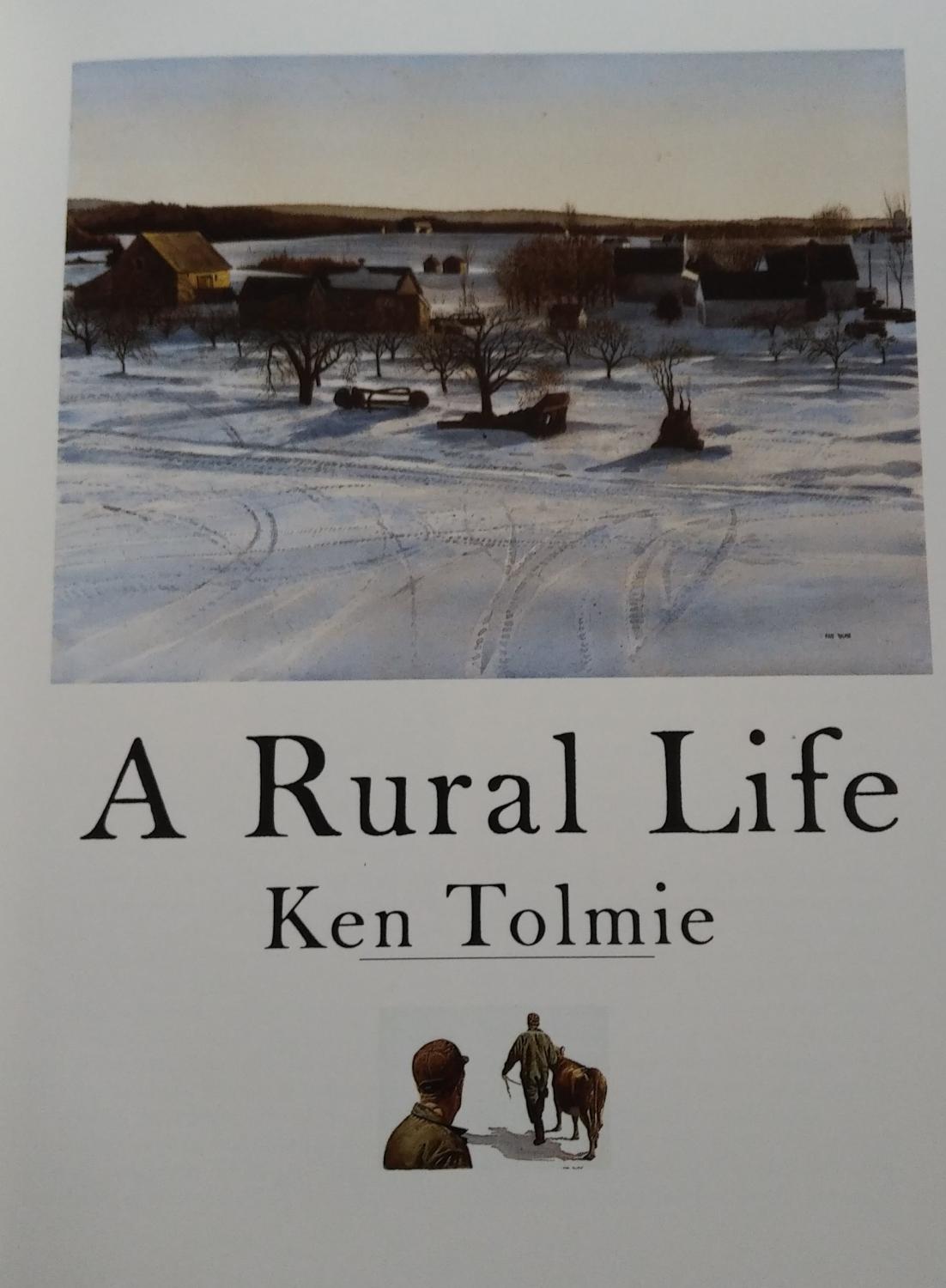 A Rural Life by Ken Tolmie Fine Hardcover (1986) 1st Edition Raven