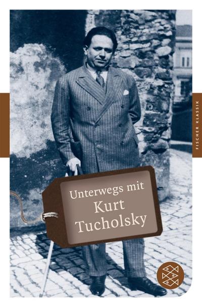 Unterwegs mit Kurt Tucholsky (Fischer Klassik) - Axel Ruckaberle