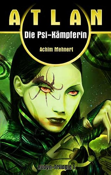 Rudyn-Trilogie/Die Psi-Kämpferin: Atlan: Rudyn-Trilogie 1 - Mehnert, Achim