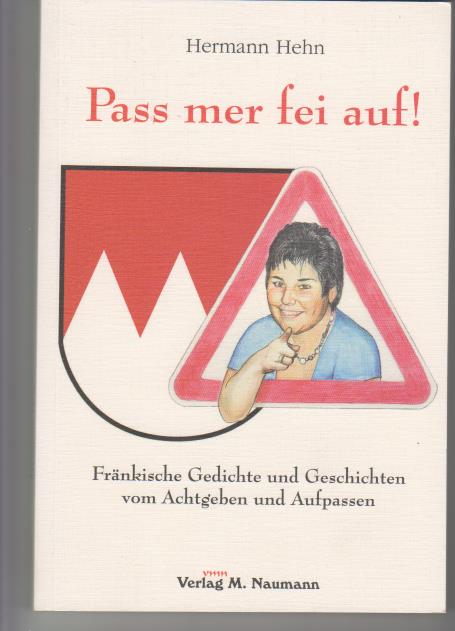 Pass mer fei auf!: fränkische Gedichte und Geschichten vom Achtgeben und Aufpassen. - Hehn, Hermann (Verfasser) und Detlef (Illustrator) Zwirner