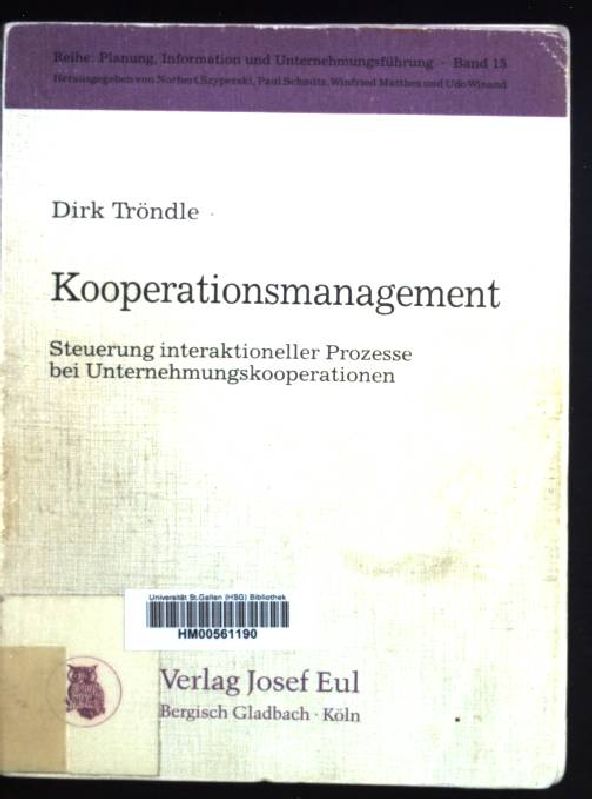 Kooperationsmanagement : Steuerung interaktioneller Prozesse bei Unternehmungskooperationen. Planung, Information und Unternehmungsführung ; 15 - Tröndle, Dirk