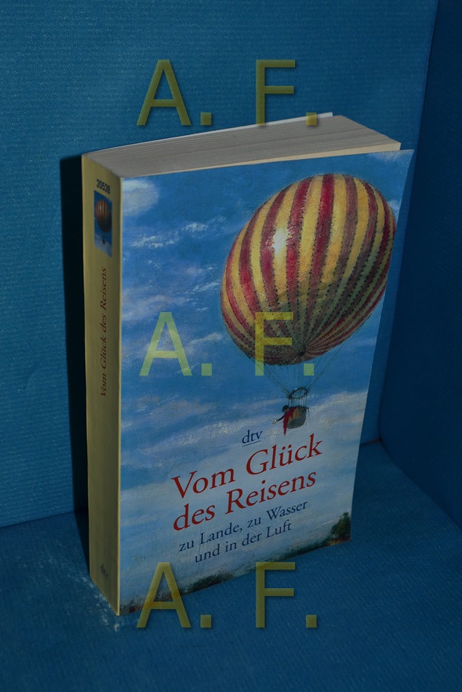 Vom Glück des Reisens zu Lande, zu Wasser und in der Luft. mit Ill. von Lucia Obi. Hrsg. von Ulf Diederichs / dtv , 20528 - Obi, Lucia und Ulf Diederichs