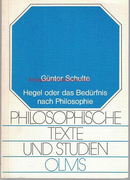 Hegel oder das Bedürfnis nach Philosophie, ;Philosophische Texte und Studien,Band 4 - Schulte, Günter