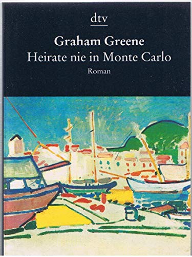 Heirate nie in Monte Carlo : Roman. Graham Greene. [Dt. von Ernst Laue und Ilse Walter] / dtv ; 8328 : Die Taschenbibliothek - Greene, Graham (Verfasser)