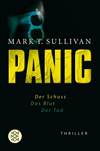 Panic : Thriller ; [der Schuss, das Blut, der Tod]. Mark T. Sullivan. Aus dem Amerikan. von Irmengard Gabler / Fischer ; 66097 - Sullivan, Mark T. (Verfasser)