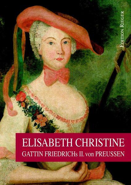Elisabeth Christine: Gattin Friedrichs II. von Preussen - unbekannt