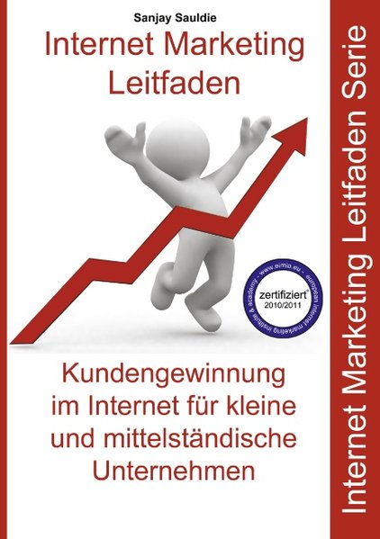 Internet Marketing Mittelstand (KMU): Internet Marketing Leitfaden für kleine und mittelständische Unternehmen - Sauldie, Sanjay