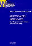 Wirtschaftsinformatik : Grundzüge der betrieblichen Datenverarbeitung. Helmut Krcmar, Praxisnahes Wirtschaftsstudium - Schwarzer, Bettina
