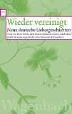 Wieder vereinigt : neue deutsche Liebesgeschichten. hrsg. von, Wagenbachs Taschenbücherei - Margit Knapp