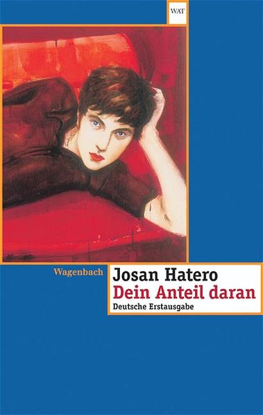 Dein Anteil daran : Erzählungen. Aus dem Span. von Susanna Mende, Wagenbachs Taschenbücherei - Hatero, Josan