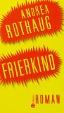 Frierkind : Roman. - Rothaug, Andrea