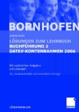 Lösungen zum Lehrbuch Buchführung 2 DATEV-Kontenrahmen 2006. Mit zusätzlichen Aufgaben und Lösungen - Manfred Bornhofen