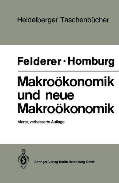 Makroökonomik und neue Makroökonomik. B. Felderer , St. Homburg, Heidelberger Taschenbücher - Stefan Homburg Bernhard Felderer; Stefan Homburg
