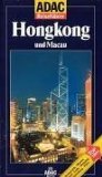 Hongkong und Macau : [Hotels, Restaurants, Museen, Kolonialzeit, Feste, Shopping, Abendunterhaltung, Parks ; Top-Tipps]. von, ADAC-Reiseführer Ein ADAC-Buch