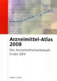 Arzneimittel-Atlas 2008: Der Arzneimittelverbrauch in der GKV - Storz, Philipp