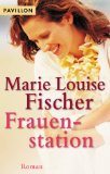 Frauenstation : Roman. Pavillon-Taschenbuch : 02 - Fischer, Marie Louise