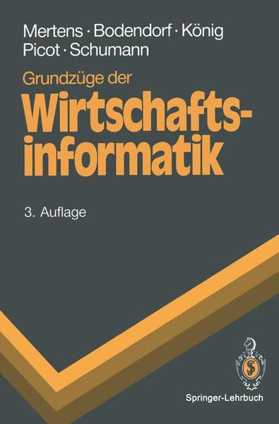 Grundzüge der Wirtschaftsinformatik. Springer-Lehrbuch - Peter Mertens; Freimut Bodendorf; Wolfgang König; Matthias Schumann