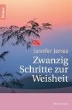 Zwanzig Schritte zur Weisheit : eine Anleitung zu Selbsterkenntnis und geistigem Wohlbefinden. Aus dem Amerikan. von Rose Aichele, Knaur - James, Jennifer