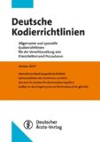 Deutsche Kodierrichtlinien : allgemeine und spezielle Kodierrichtlinien für die Verschlüsselung von Krankheiten und Prozeduren. Deutsche Krankenhausgesellschaft (DKG) ., Deutsche Kodierrichtlinien ; Version 2007 - NA