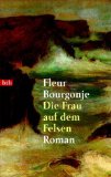 Die Frau auf dem Felsen : Roman. Aus dem Niederländ. von Eva Schweikart, Goldmann ; 72675 : btb - Bourgonje, Fleur