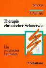 Therapie chronischer Schmerzen. Ein praktischer Leitfaden - Walter Striebel, Hans, Gerda Frank und Andreas Kopf
