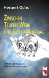 Zwischen Teufels Werk und Gottes Auftrag: Politische Erörterungen, Gedichte und Aphorismen - Ochs, Herbert