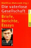 Die vaterlose Gesellschaft. Briefe, Berichte, Essays. - Matthias Matussek