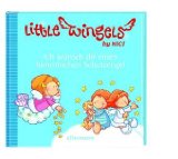 Little Wingels - Ich wünsch dir einen himmlischen Schutzengel: Geschenkbuch - Ley, Mara