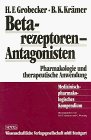 Betarezeptoren- Antagonisten. Pharmakologie und therapeutische Anwendung - F. Grobecker, Horst und Bernhard K. Krämer