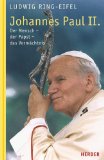 Johannes Paul II. Der Mensch - der Papst - das Vermächtnis - Ring-Eifel, Ludwig und ing- Eifel
