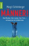 Männer!: Ihre Macken, ihre Launen, ihre Ticks - und warum wir sie trotzdem lieben - Schönberger, Margit