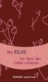 Mit Rilke ins Herz der Liebe schauen. - Rilke, Rainer Maria