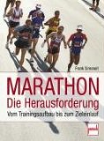 Marathon Die Herausforderung: Vom Trainingsaufbau bis zum Zieleinlauf - Simoneit, Frank