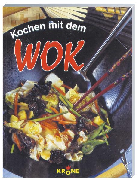 Kochen mit dem Wok - Krone, Dieter