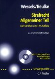 Strafrecht Allgemeiner Teil: Die Straftat und ihr Aufbau - Mit höchstrichterlichen Entscheidungen auf CD-ROM - Wessels und Beulke