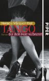 Tango, der dein Herz verbrennt : Roman. Horacio Vázquez-Rial. Aus dem argentin. Span. von Petra Zickmann und Manel Pérez Espejo - Vázquez Rial, Horacio