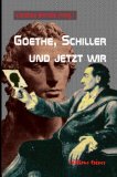 Goethe, Schiller und jetzt wir : die Preisträger des Nachwuchsautoren-Wettbewerbs der Schriftstellervereinigung Little Pen stellen sich vor. Christine Brendle (Hrsg.) - Brendle, Christine [Hrsg.]