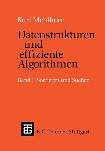 Datenstrukturen und effiziente Algorithmen, Bd.1, Sortieren und Suchen Band 1: Sortieren und Suchen - Mehlhorn, Kurt