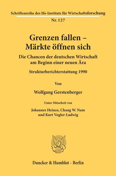 Grenzen fallen - Märkte öffnen sich Die Chancen der deutschen Wirtschaft am Beginn einer neuen Ära. Strukturberichterstattung 1990. - Heinze, Johannes, Chang W. Nam und Kurt Vogler-Ludwig