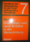 Handbuch der Weiterbildung für die Praxis in Wirtschaft und Verwaltung, Bd.7, Grundlagen und neue Ansätze in der Weiterbildung - Decker, Franz