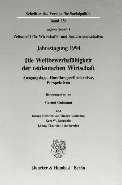 Die Wettbewerbsfähigkeit der ostdeutschen Wirtschaft. Ausgangslage, Handlungserfordernisse, Perspektiven und Johann-Heinrich-von-Thünen-Vorlesung: Kurt W. Rothschild: Löhne, Theorien: Lohntheorien. Jahrestagung des Vereins für Socialpolitik, Gesellschaft für Wirtschafts- und Sozialwissenschaften, in Jena vom - Gutmann, Gernot