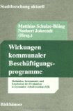 Wirkungen kommunaler Beschäftigungsprogramme. Methoden, Instrumente und Ergebnisse der Evaluation kommunaler Arbeitsmarktpolitik (Stadtforschung Aktuell) - Schulze-Böing und Johrendt