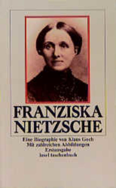 Franziska Nietzsche: Ein biographisches Porträt (insel taschenbuch) Ein biographisches Porträt - Goch, Klaus