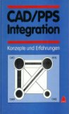 CAD-PPS-Integration : Konzepte und Erfahrungen. Hrsg.: IFAO-Industrie-Consulting GmbH, Karlsruhe. [Jürgen Kölle (verantwortl.). Rolf Friedrich .] - Kölle, Jürgen [Hrsg.]