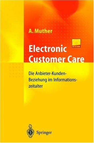Electronic Customer Care: Die Anbieter-Kunden-Beziehung im Informationszeitalter - Muther, Andreas